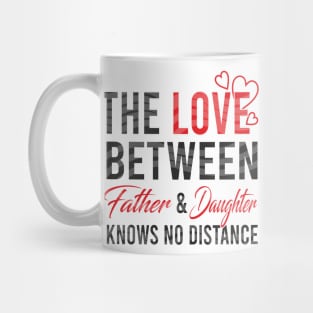 The love between father and daughter knows no distance Mug